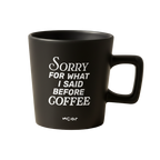 Cup "Sorry before coffee"
